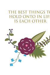 Cover Art for 9781076853424, The best things to hold onto in life is each other: 8 x 10 120 page ruled notebooks, Wedding Card Notebook by O'Connor, Dawn