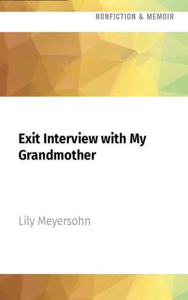 Cover Art for 9781713617716, Exit Interview with My Grandmother: On 76th Between Columbus and Amsterdam, a Ninety-Two Year Old Woman Is Reading Sally Rooney by Lily Meyersohn