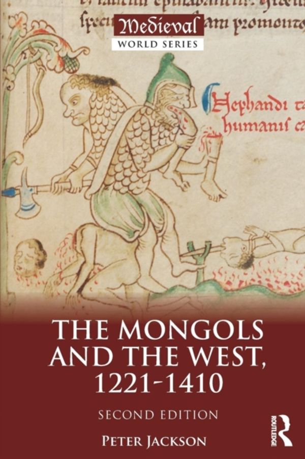 Cover Art for 9781138848481, The Mongols and the West: 1221-1410 by Peter Jackson