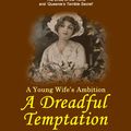 Cover Art for 1230000189363, A Dreadful Temptation: A Young Wife's Ambition by Mrs. Alex. McVeigh Miller