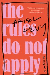 Cover Art for 9780349005324, The Rules Do Not Apply by Ariel Levy