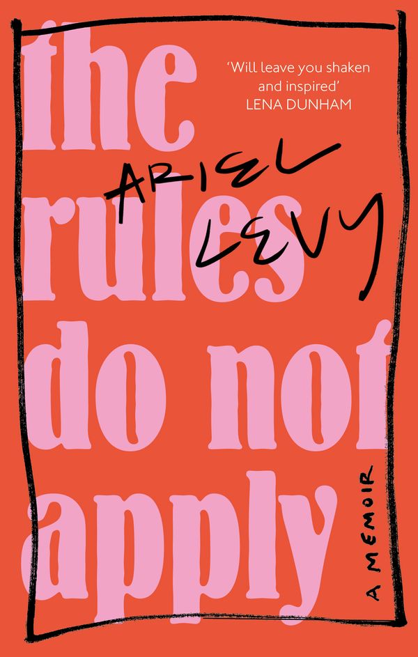 Cover Art for 9780349005324, The Rules Do Not Apply by Ariel Levy