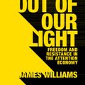 Cover Art for 9781108452991, Stand out of our Light: Freedom and Resistance in the Attention Economy by James Williams