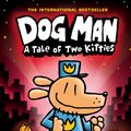 Cover Art for 9781338611991, Dog Man: A Tale of Two Kitties by Dav Pilkey