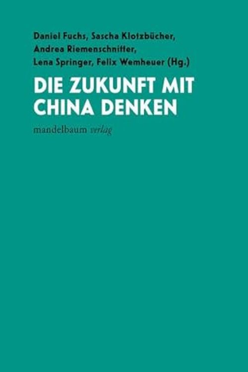 Cover Art for 9783991360261, Die Zukunft mit China denken by Sascha Klotzbücher