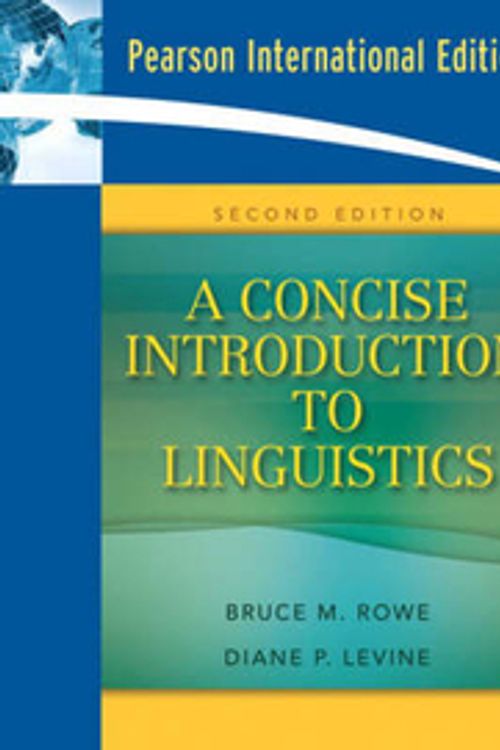 Cover Art for 9780205635924, A Concise Introduction to Linguistics by Bruce M. Rowe, Diane P. Levine