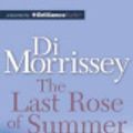 Cover Art for 9781486216505, The Last Rose of Summer by Di Morrissey