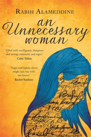 Cover Art for 9781472119209, An Unnecessary Woman by Rabih Alameddine