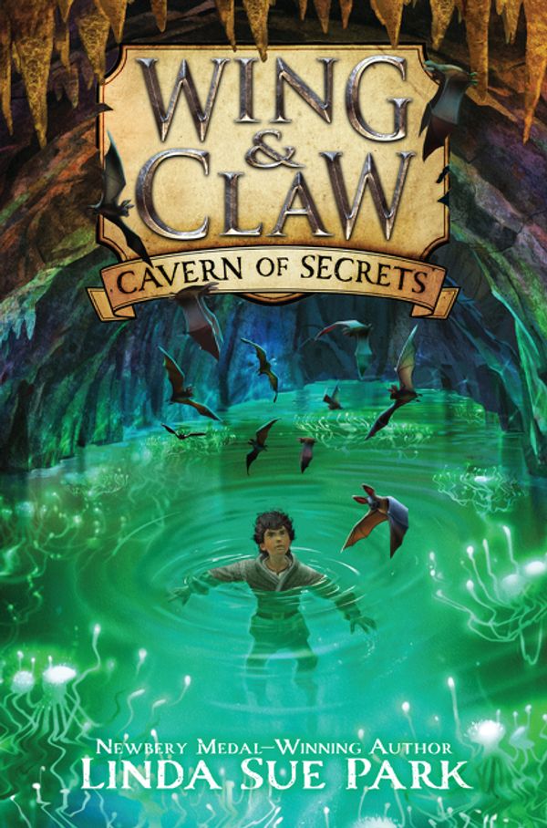 Cover Art for 9780062327413, Wing & Claw #2: Cavern of Secrets by Linda Sue Park