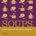 Cover Art for 9780600622437, Soups: Over 200 delicious recipes for any occasion by Prose: non-fiction