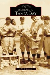 Cover Art for 9780738500584, Baseball in Tampa Bay by Alejandro M de Quesada