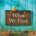 Cover Art for 9780778319788, What We Find (Sullivan's Crossing) by Robyn Carr