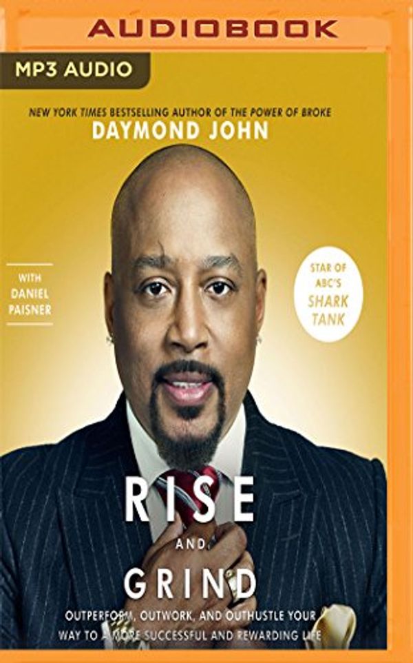 Cover Art for 0191091651896, Rise and Grind by Daymond John