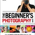 Cover Art for 9781409322795, The Beginner's Photography Guide by Dk