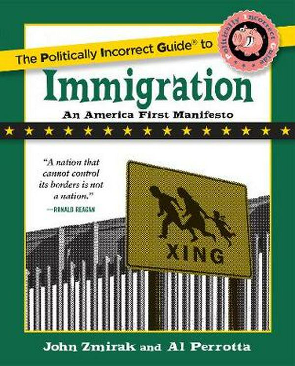 Cover Art for 9781621576730, The Politically Incorrect Guide to Immigration (The Politically Incorrect Guides) by John Zmirak