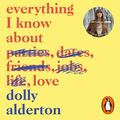 Cover Art for B0785SJH8V, Everything I Know About Love by Dolly Alderton