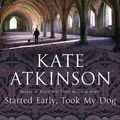 Cover Art for 9780385671347, Started Early, Took My Dog by Kate Atkinson