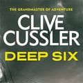Cover Art for B00QAUJJ1A, [(Deep Six)] [ By (author) Clive Cussler ] [May, 2014] by Clive Cussler