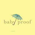 Cover Art for 9780312348656, Baby Proof by Emily Giffin