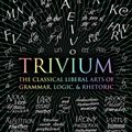 Cover Art for 9781907155185, Trivium: The Classical Liberal Arts of Grammar, Logic, & Rhetoric (Wooden Books) by John Michell;Rachel Holley;Octavia Wynne;Earl Fontainelle;Adina Arvatu;Andrew Aberdein;Gregory Beabout;Mike Hannis;Alice O'Neill