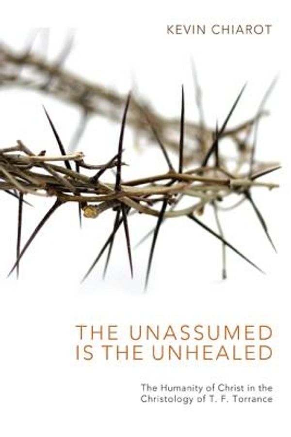 Cover Art for 9781498267649, The Unassumed Is the Unhealed by Kevin Chiarot