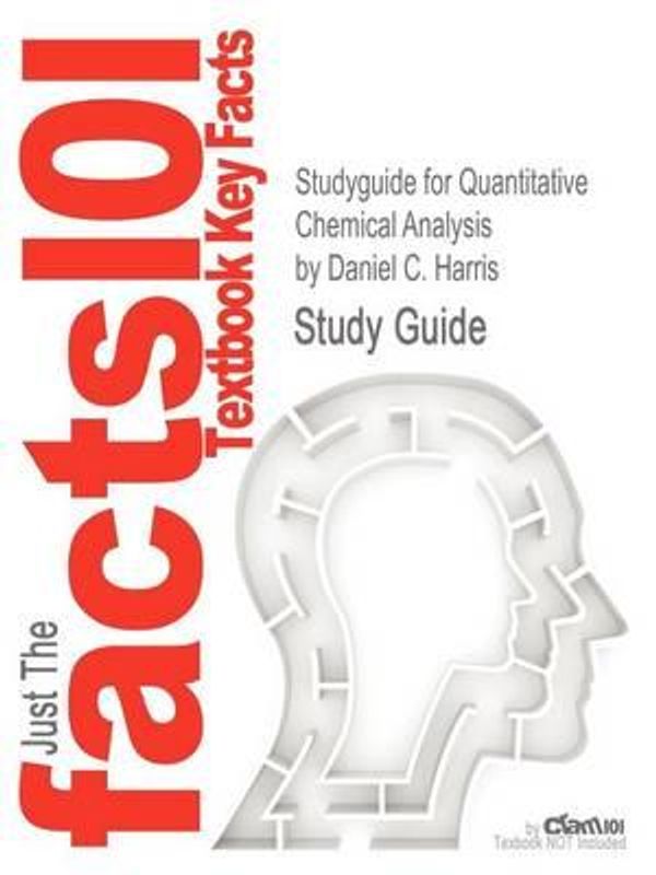 Cover Art for 9781478420927, Studyguide for Quantitative Chemical Analysis by Daniel C. Harris, ISBN 9871429218153 by Cram101 Textbook Reviews