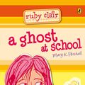 Cover Art for 9781742530895, Ruby Clair: A Ghost at School (eBook) by Mary K Pershall