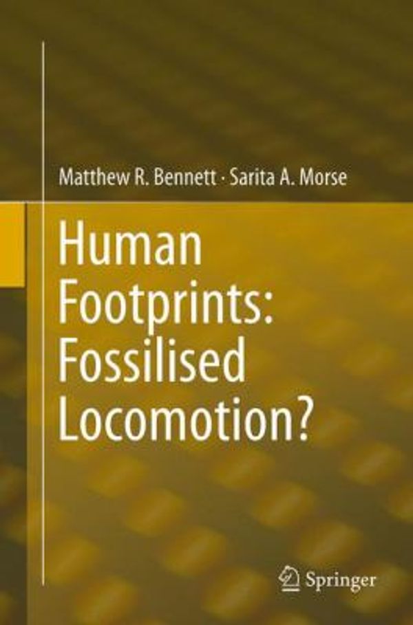 Cover Art for 9783319342757, Human FootprintsFossilised Locomotion? by Matthew R. Bennett,Sarita A. Morse
