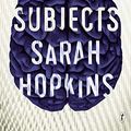 Cover Art for B07M8DGYJM, The Subjects by Sarah Hopkins