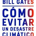 Cover Art for 9788401025167, Cómo evitar un desastre climático: Las soluciones que ya tenemos y los avances que aún necesitamos (Obras diversas) (Spanish Edition) by Bill Gates