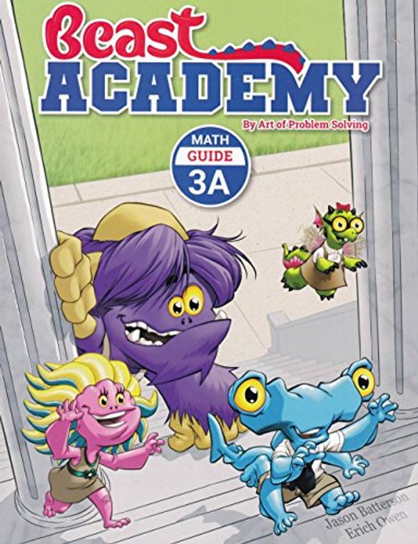 Cover Art for 9781934124406, Beast Academy Math Guide 3A Art of Problem Solving (Art of Problem Beast Academy) by Jason Batterson and Erich Owen