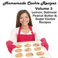 Cover Art for 9781089153269, Homemade Cookie Recipes, Volume 3, Lemon, Oatmeal, Peanut Butter & Sugar Cookie Recipes by Christina Peterson