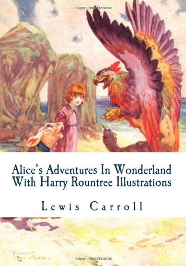 Cover Art for 9781451520507, Alice's Adventures In Wonderland With Harry Rountree Illustrations by Lewis Carroll