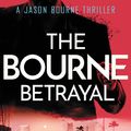 Cover Art for 9781409121947, The Bourne Betrayal by Eric Van Lustbader, Robert Ludlum