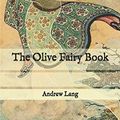 Cover Art for 9798576460489, The Olive Fairy Book by Andrew Lang, H. J. Ford