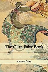Cover Art for 9798576460489, The Olive Fairy Book by Andrew Lang, H. J. Ford