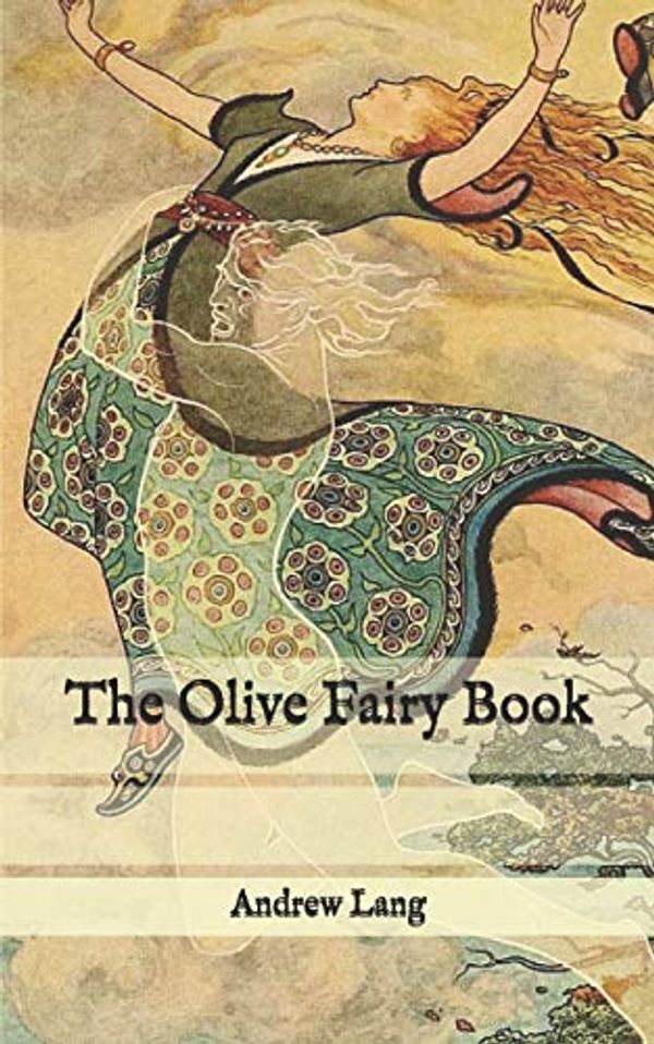 Cover Art for 9798576460489, The Olive Fairy Book by Andrew Lang, H. J. Ford