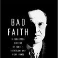 Cover Art for 9780375411311, Bad Faith: A Forgotten History of Family, Fatherland and Vichy France by Carmen Callil