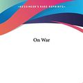 Cover Art for 9781419112119, On War by Carl von Clausewitz