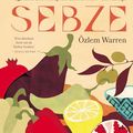 Cover Art for 9789461433220, Sebze: Vegetarische recepten uit het hart van Turkije by Özlem Warren