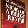 Cover Art for 9780440186960, William Goldman's story of A bridge too far (A Dell book) by William Goldman