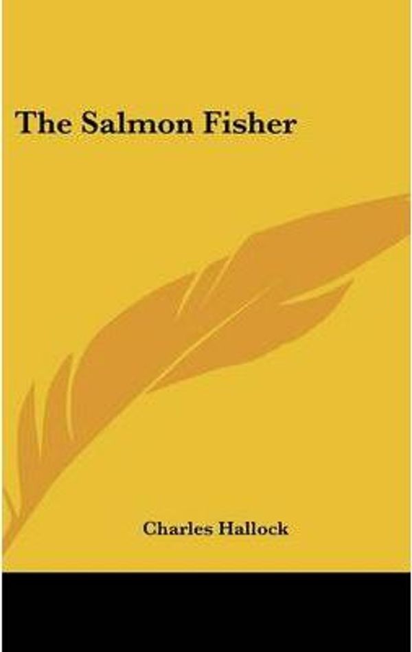 Cover Art for 9780548213704, The Salmon Fisher by Charles Hallock