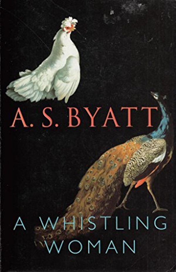 Cover Art for 9780701174118, Whistling Woman by A. S. Byatt