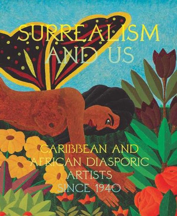 Cover Art for 9781636811284, Surrealism and Us: Caribbean and African Diasporic Artists Since 1940 by 