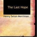 Cover Art for 9781426430343, The Last Hope by Henry Seton Merriman