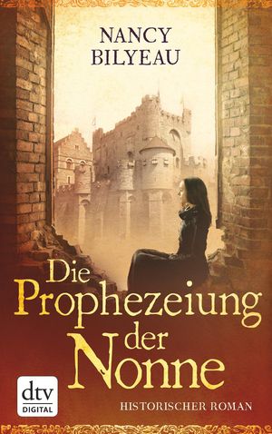 Cover Art for 9783423420471, Die Prophezeiung der Nonne by Mechtild Sandberg-Ciletti, Nancy Bilyeau