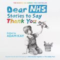 Cover Art for 9781398702271, Dear NHS: 100 Stories to Say Thank You, Edited by Adam Kay by Various