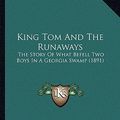 Cover Art for 9781166656768, King Tom and the Runaways by Louis Pendleton