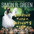 Cover Art for B0BKGF1V77, Sharper Than a Serpent's Tooth by Simon R. Green