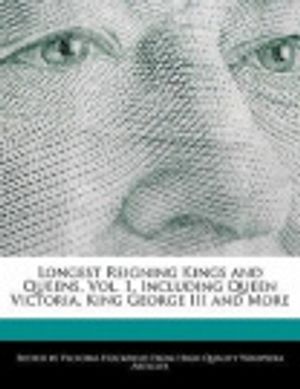 Cover Art for 9781241616762, Longest Reigning Kings and Queens, Vol. 1, Including Queen Victoria, King George III and More by Victoria Hockfield